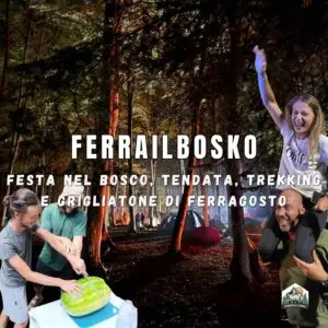 Festa nel BOSCO di FERRAGOSTO e Grigliatone insieme - 14/15 Agosto
